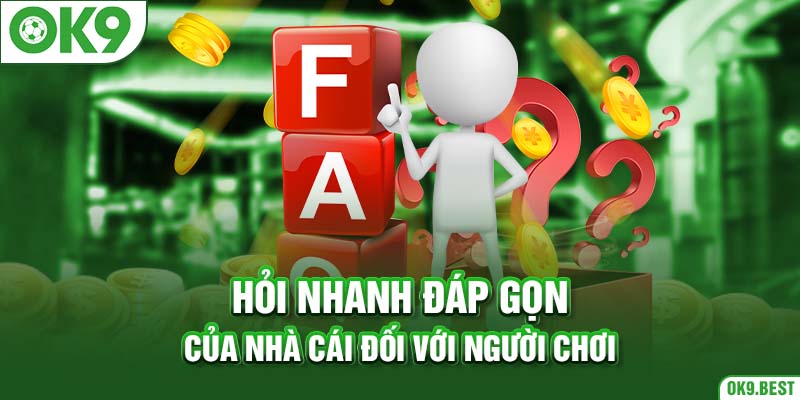 Hỏi nhanh đáp gọn của nhà cái đối với người dùng